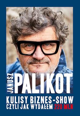 Image of Kulisy biznes-show, czyli jak wydałem 220 mln