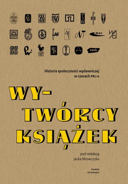 Image of Wy-Twórcy książek Historia społeczności wydawniczej w czasach PRL-u