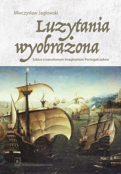 Image of Luzytania wyobrażona Szkice o narodowym imaginarium Portugalczyków