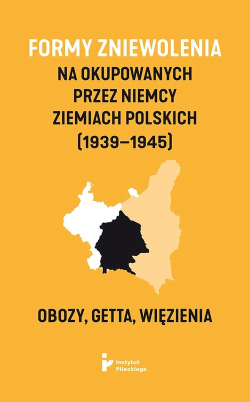 Image of Formy zniewolenia na okupowanych przez Niemcy ziemiach polskich (1939-1945). Obozy, getta, więzienia