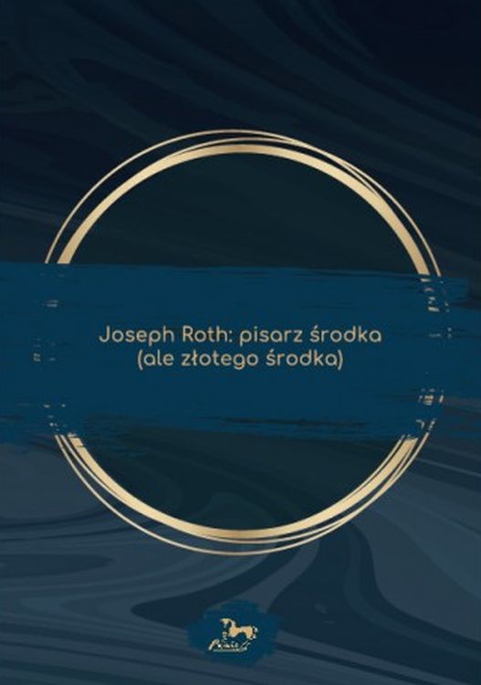 Image of Joseph Roth: pisarz środka (ale złotego środka)