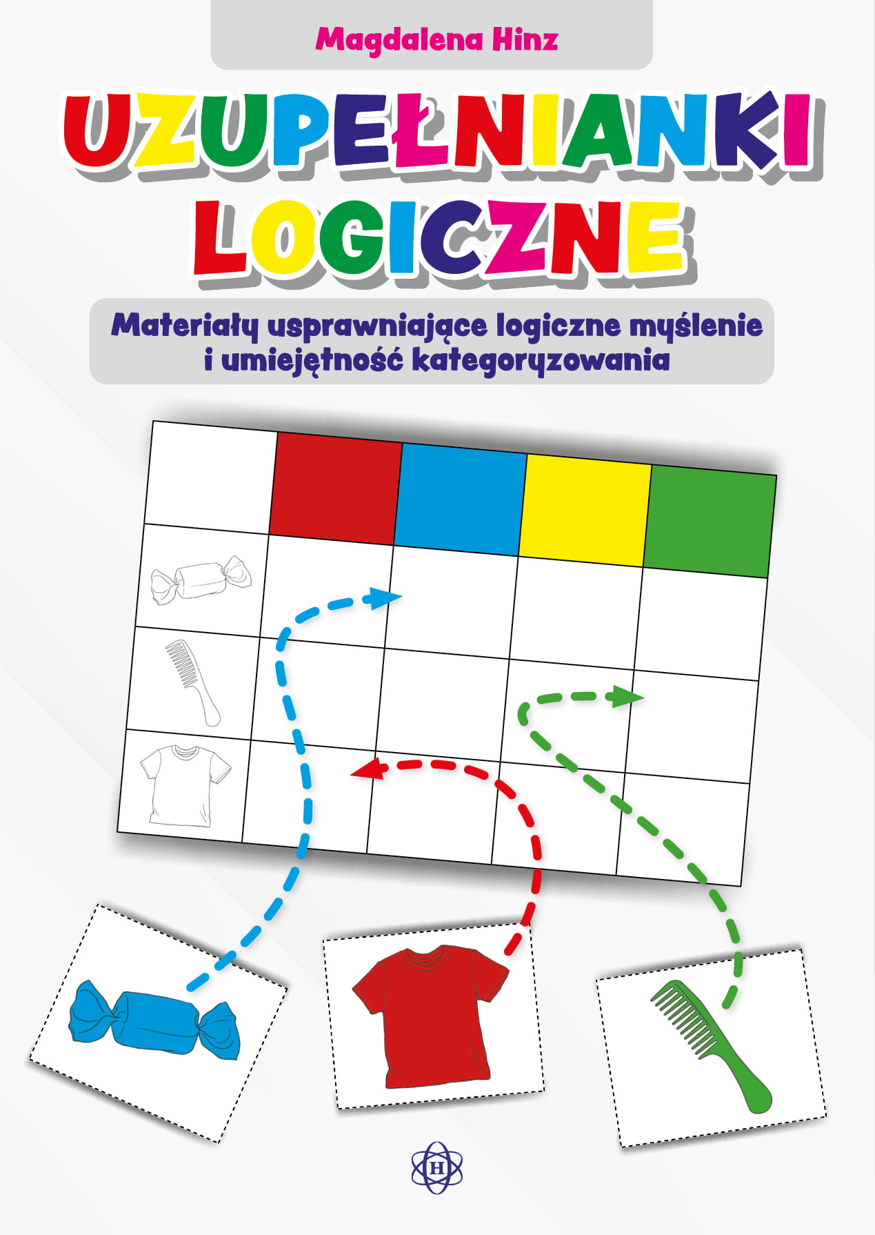Image of Uzupełnianki logiczne Materiały usprawniające logiczne myślenie i umiejętność kategoryzowania