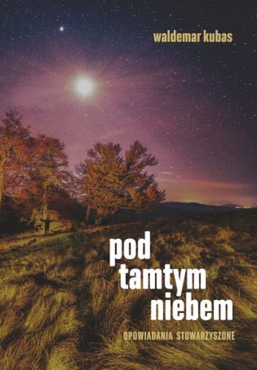 Image of Pod tamtym niebem. Opowiadania stowarzyszone