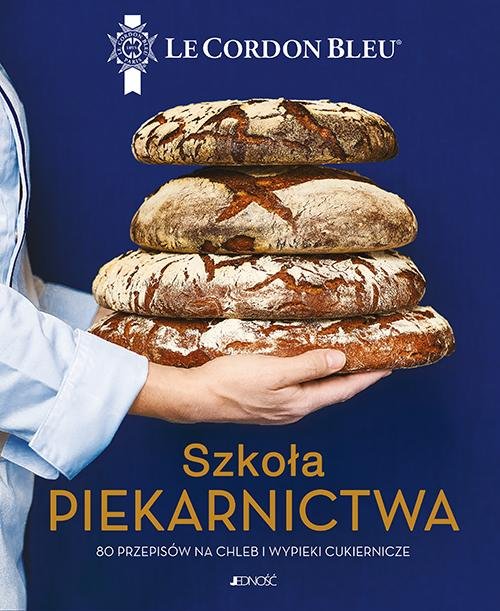 Image of Szkoła piekarnictwa 80 przepisów na chleb i wypieki cukiernicze Le Cordon Bleu