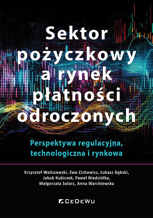 Image of Sektor pożyczkowy a rynek płatności odroczonych. Perspektywa regulacyjna, technologiczna i rynkowa