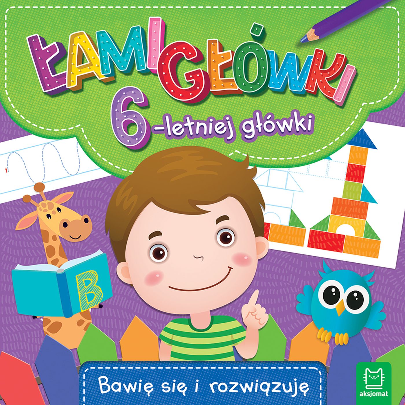 Image of Łamigłówki 6-letniej główki. Bawię się i rozwiązuję