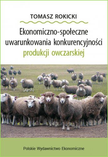 Image of Ekonomiczno-społeczne uwarunkowania konkurencyjności produkcji owczarskiej