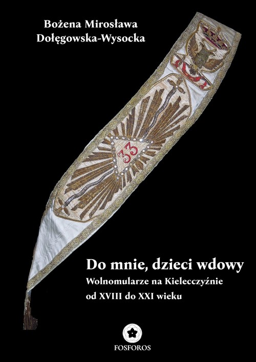 Image of Do mnie, dzieci wdowy. Wolnomularze na Kielecczyźnie od XVIII do XXI wieku