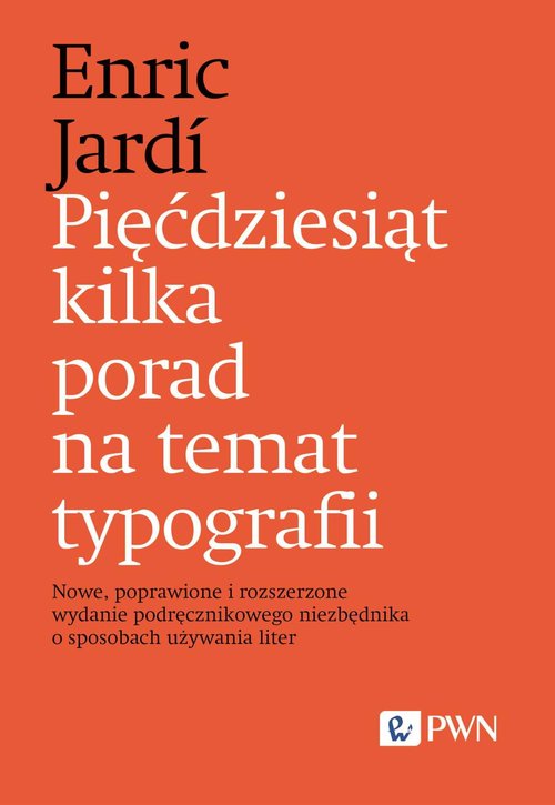 Image of Pięćdziesiąt kilka porad na temat typografii Nowe, poprawione i rozszerzone wydanie podręcznikowego niezbędnika o sposobach używania liter