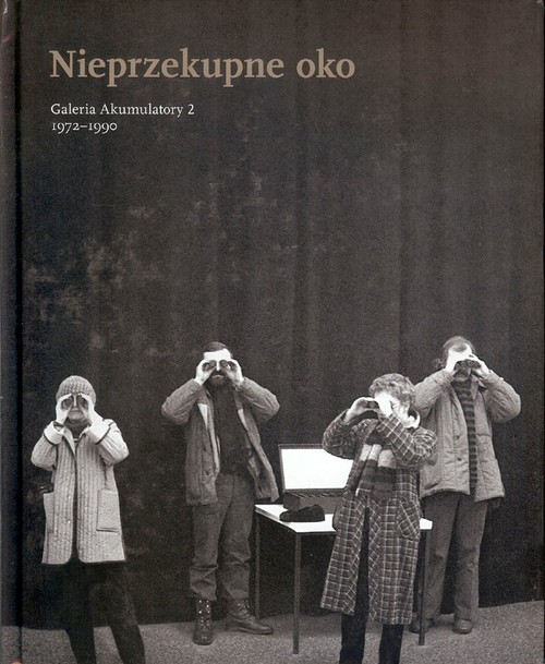 Image of Nieprzekupne oko Galeria Akumulatory 2 1972-1990