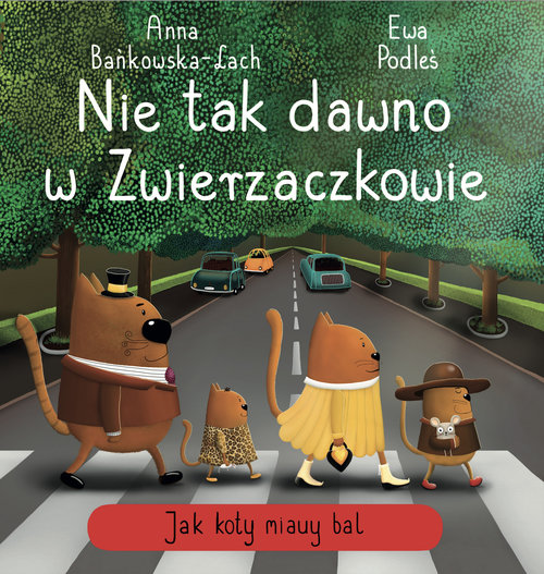 Image of Nie tak dawno w Zwierzaczkowie. Jak koty miauy bal