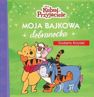 Image of Moja bajkowa dobranocka. Szukamy Krzysia! Disney Kubuś i Przyjaciele