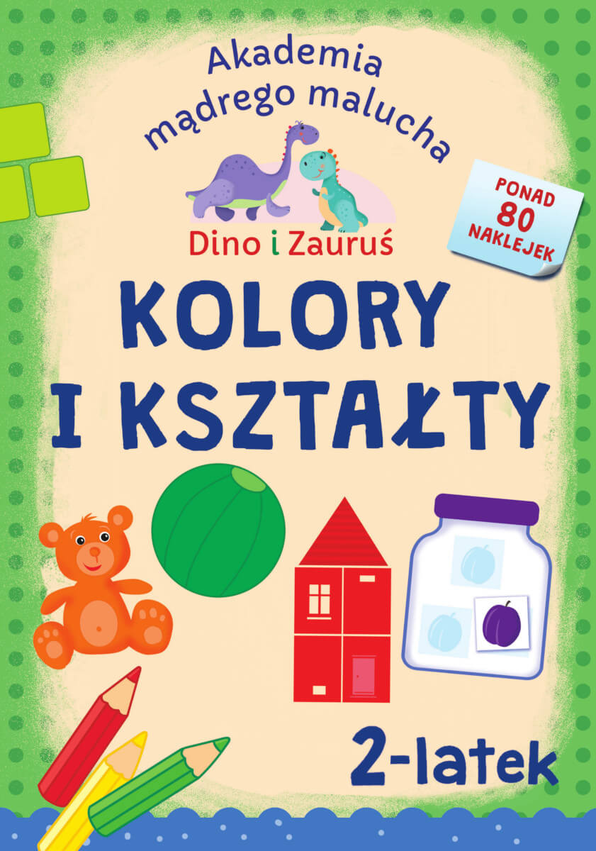 Image of Kolory i kształty. Dino i Zauruś 2-latek. Akademia mądrego malucha