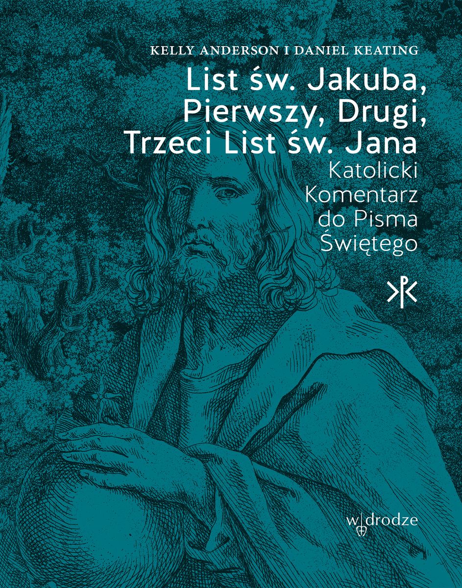 Image of List św. Jakuba, Pierwszy, Drugi, Trzeci List św. Jana. Katolicki Komentarz do Pisma Świętego