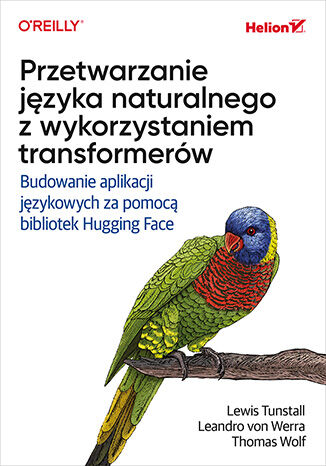 Image of Przetwarzanie języka naturalnego z wykorzystaniem transformerów. Budowanie aplikacji językowych za pomocą bibliotek Hugging Face