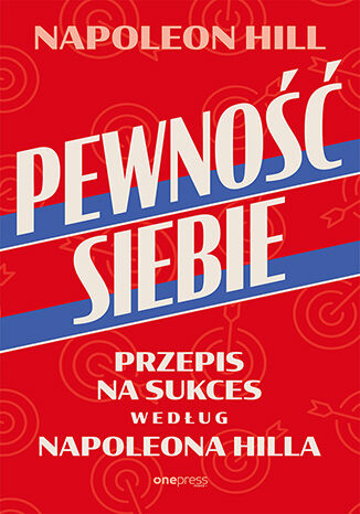 Image of Pewność siebie. Przepis na sukces według Napoleona Hilla