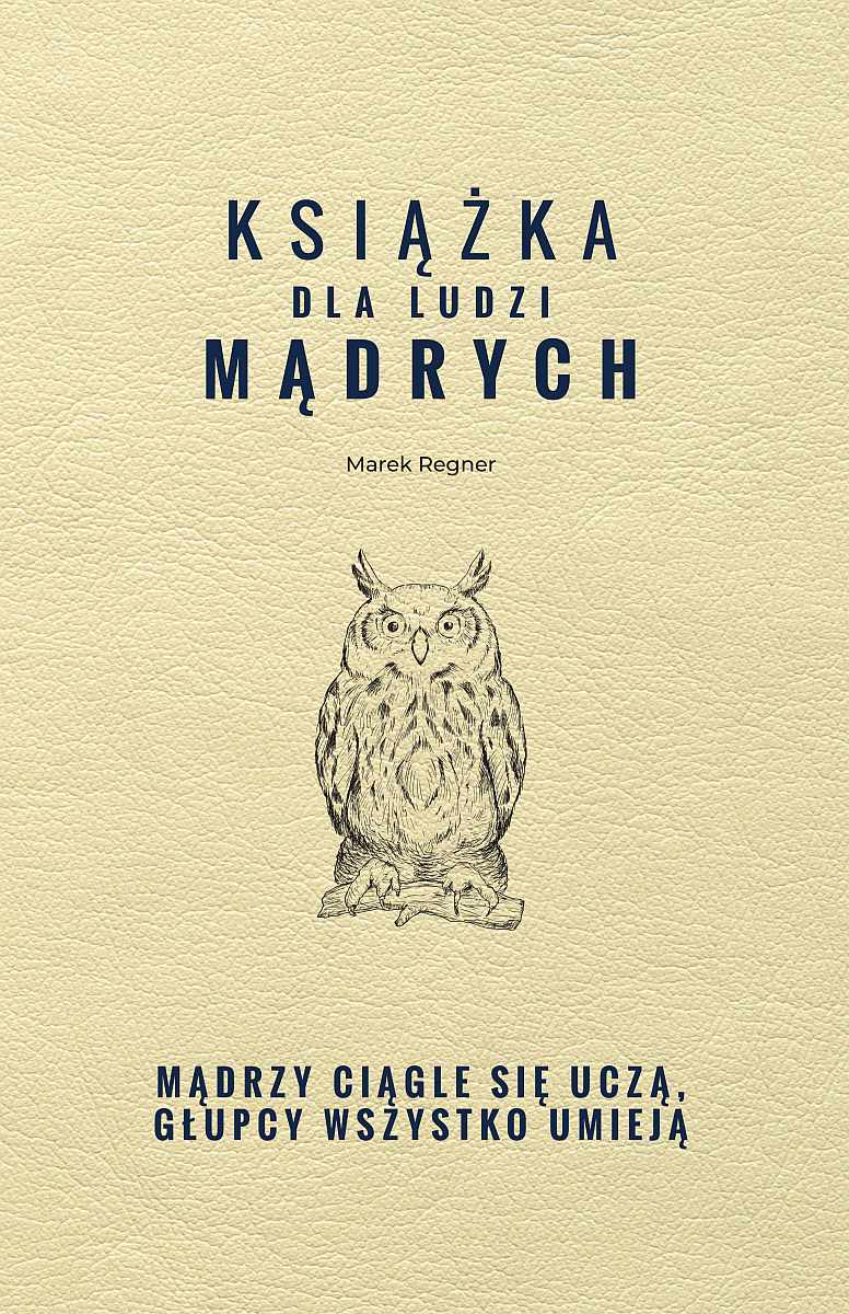 Image of Książka dla ludzi mądrych. Mądrzy ciągle się uczą, głupcy wszystko umieją