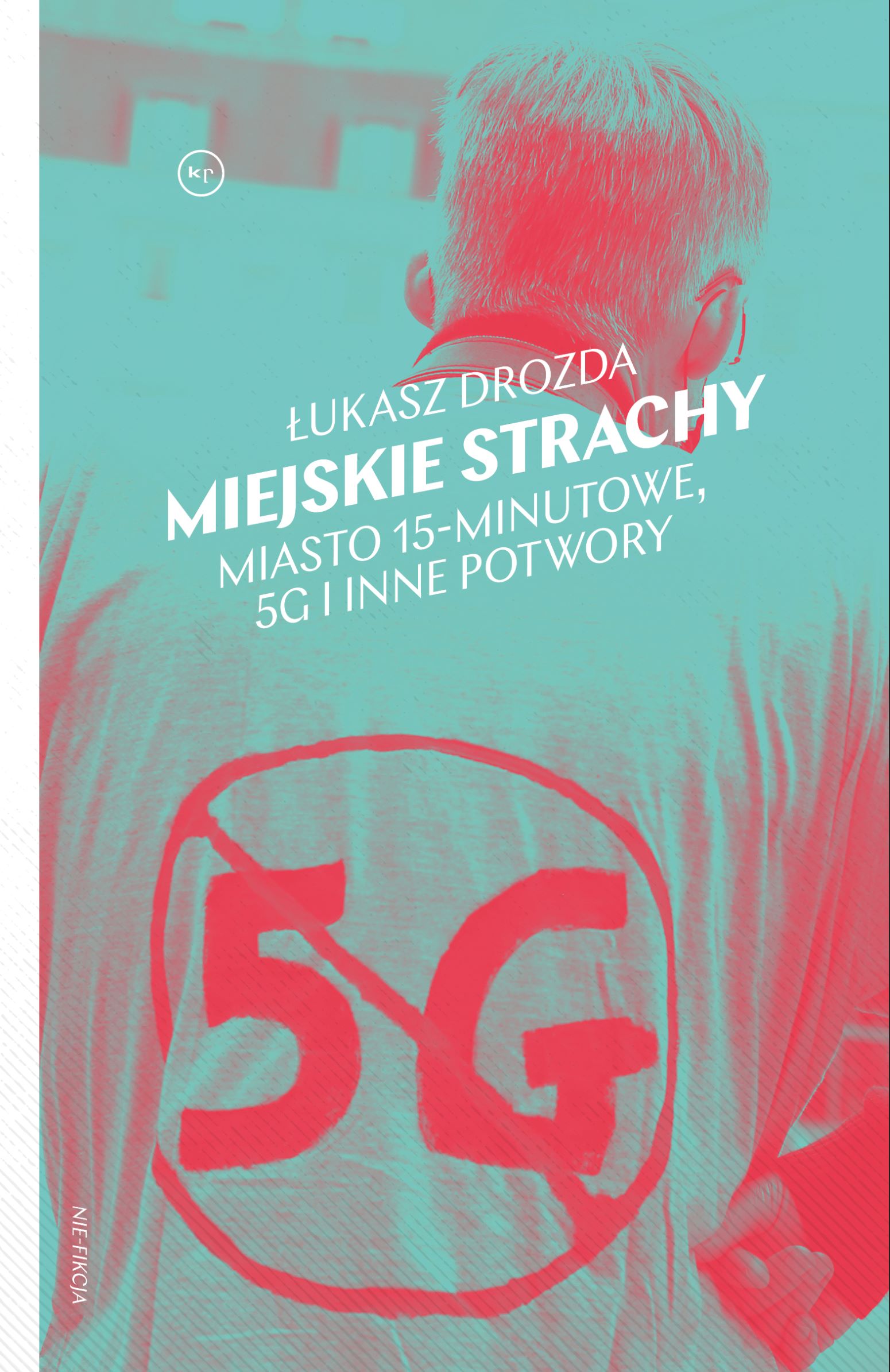 Image of Miejskie strachy. Miasto 15-minutowe, 5G oraz inne potwory