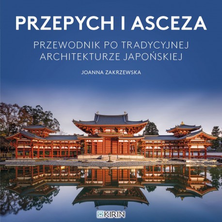 Image of Przepych i asceza. Przewodnik po tradycyjnej architekturze japońskiej
