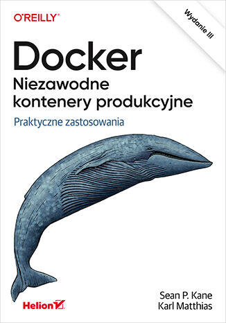 Image of Docker. Niezawodne kontenery produkcyjne. Praktyczne zastosowania wyd. 3
