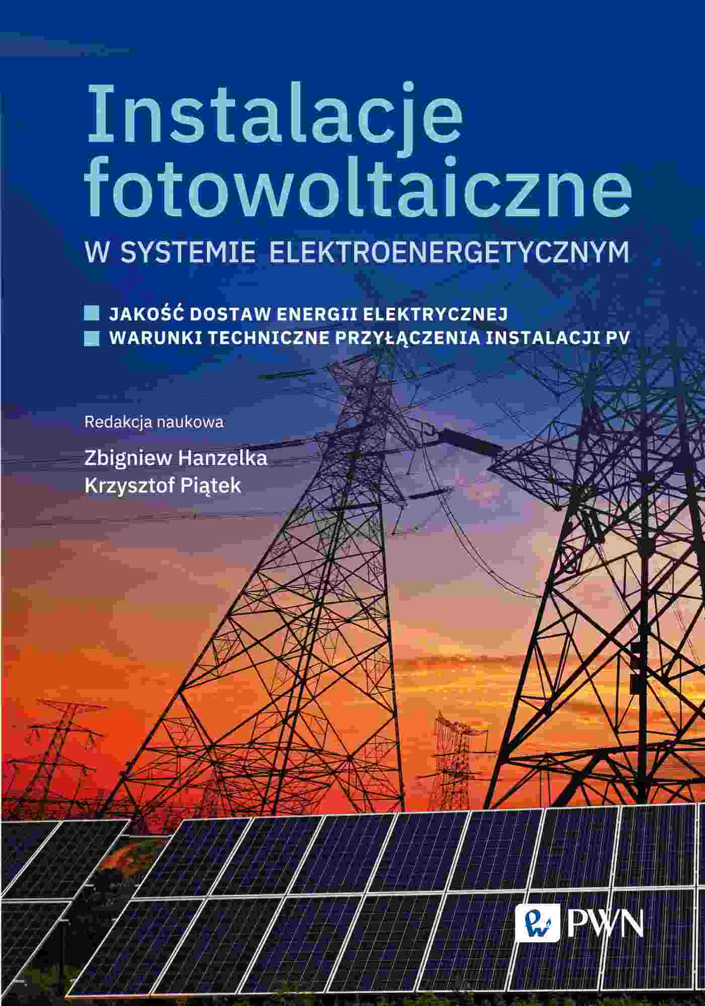 Image of Instalacje fotowoltaiczne w systemie elektroenergetycznym. Jakość dostaw energii elektrycznej. Warunki techniczne przyłączenia instalacji PV