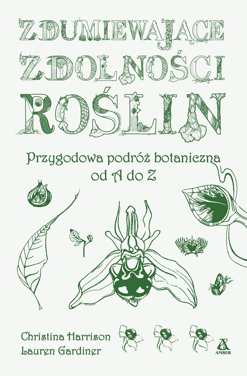 Image of Zdumiewające zdolności roślin. Przygodowa podróż botaniczna od A do Z wyd. 2023
