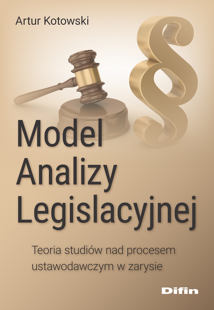 Image of Model Analizy Legislacyjnej. Teoria studiów nad procesem ustawodawczym w zarysie