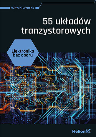 Image of Elektronika bez oporu. 55 układów tranzystorowych