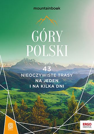 Image of Góry Polski. 43 nieoczywiste trasy. Na jeden i na kilka dni. MountainBook