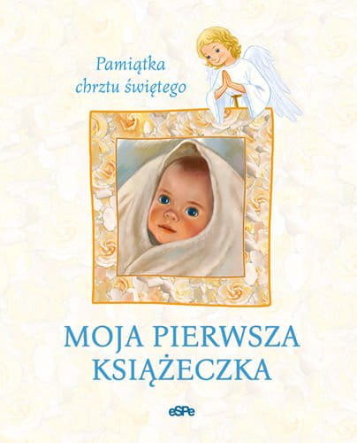 Image of Moja pierwsza książeczka. Pamiątka chrztu świętego wyd. 2
