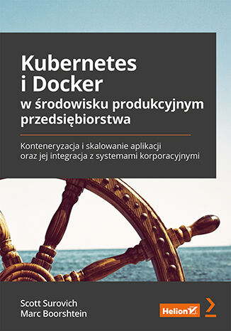 Image of Kubernetes i Docker w środowisku produkcyjnym przedsiębiorstwa. Konteneryzacja i skalowanie aplikacji oraz jej integracja z systemami korporacyjnymi