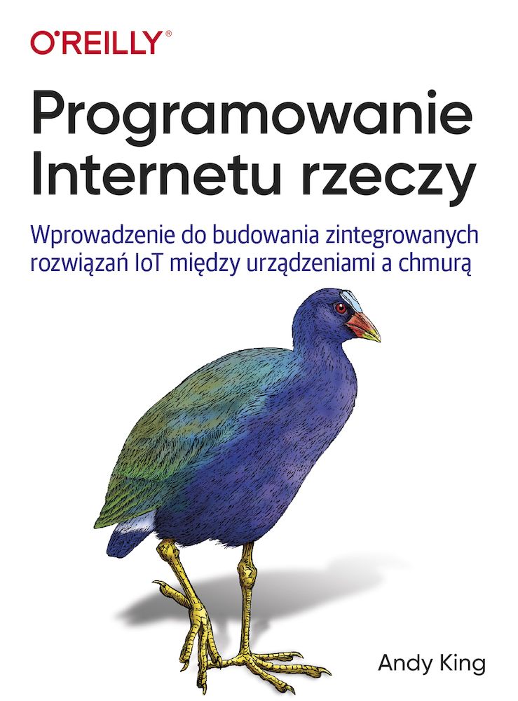 Image of Programowanie Internetu rzeczy. Wprowadzenie do budowania zintegrowanych rozwiązań IoT między urządzeniami a chmurą