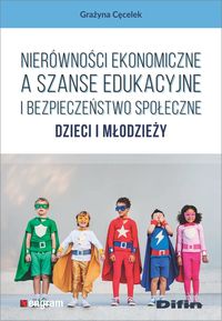 Image of Nierówności ekonomiczne a szanse edukacyjne i bezpieczeństwo społeczne dzieci i młodzieży