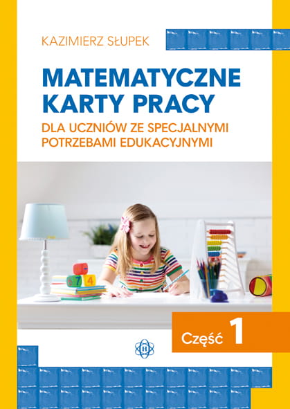 Image of Matematyczne karty pracy dla uczniów ze specjalnymi potrzebami edukacyjnymi część 1