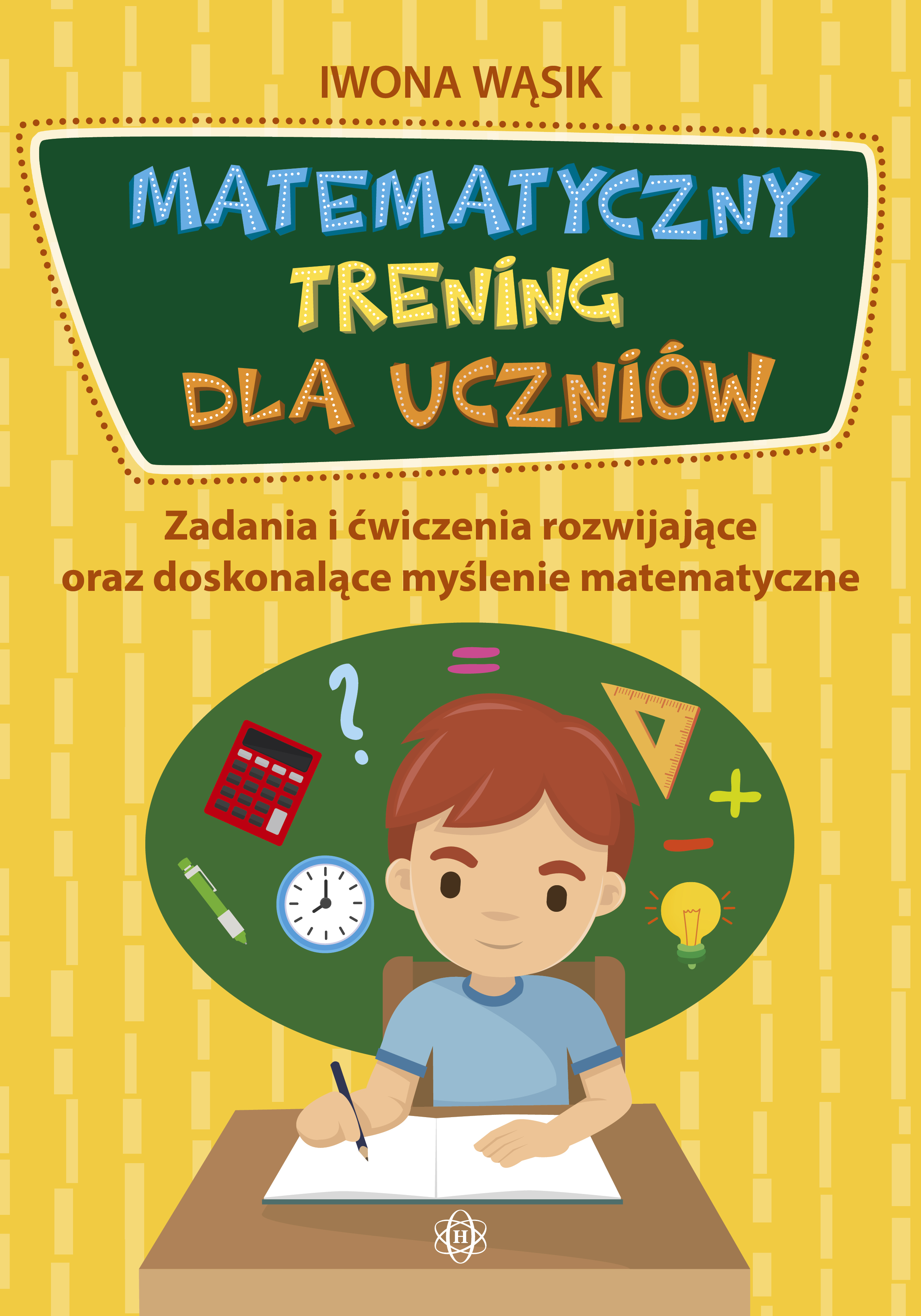 Image of Matematyczny trening dla uczniów zadania i ćwiczenia rozwijające oraz doskonalące myślenie matematyczne