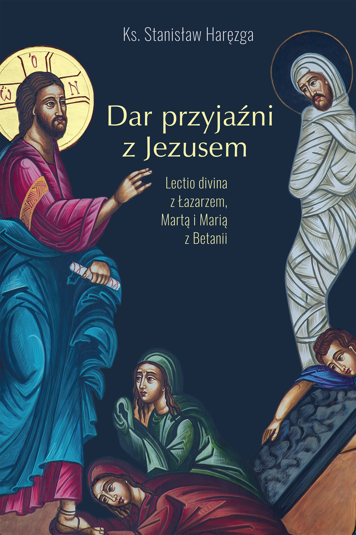 Image of Dar przyjaźni z Jezusem. Lectio divina z Łazarzem, Martą i Marią z Betanii