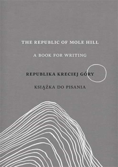 Image of The republic of mole hill a book for writing republika kreciej góry książka do pisania
