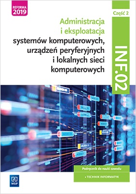 Image of Eksploatacja systemów komputerowych, urządzeń peryferyjnych i lokalnych sieci komputerowych. Kwalifikacja inf. 02. Część 2