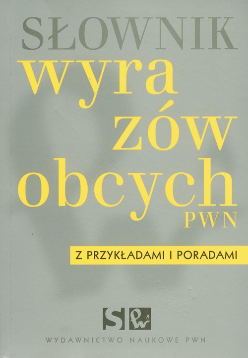 Image of Słownik wyrazów obcych PWN z przykładami i poradami