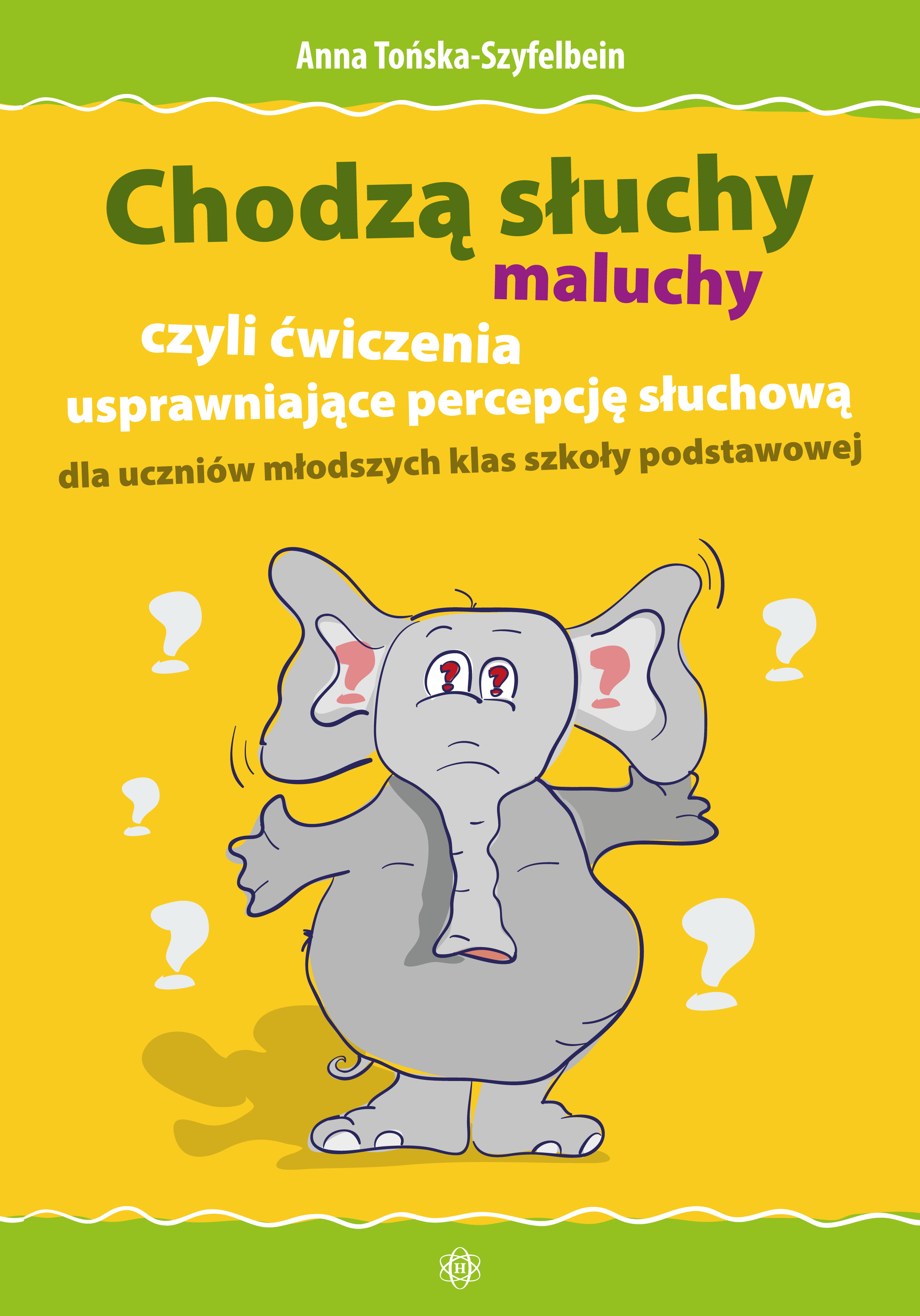 Image of Chodzą słuchy maluchy, czyli ćwiczenia usprawniające percepcję słuchową dla uczniów młodszych klas szkoły podstawowej