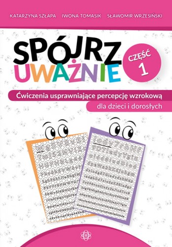Image of Spójrz uważnie cz 1 ćwiczenia usprawniające percepcję wzrokową dla dzieci i dorosłych