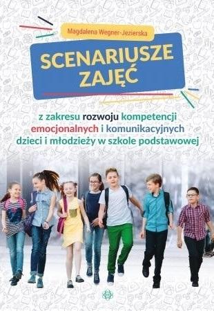 Image of Scenariusze zajęć z zakresu rozwoju kompetencji emocjonalnych i komunikacyjnych dzieci i młodzieży w szkole podstawowej