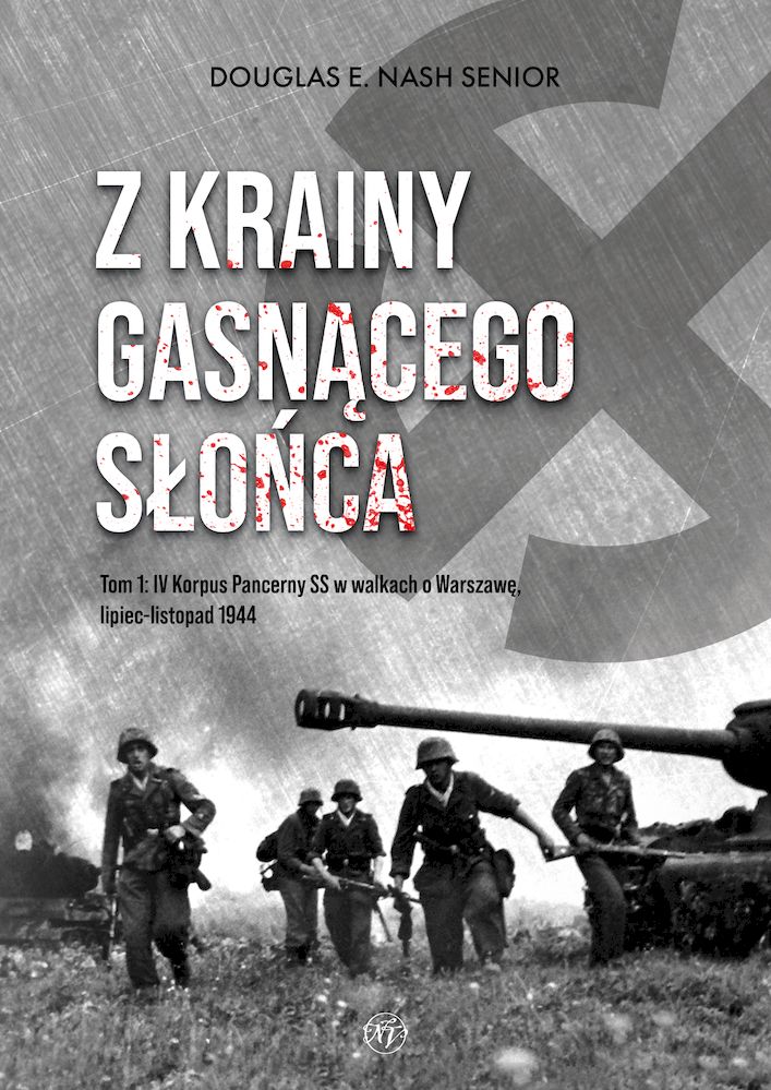 Image of Z krainy gasnącego słońca. Tom 1. IV Korpus Pancerny SS w walkach o Warszawę, lipiec-listopad 1944