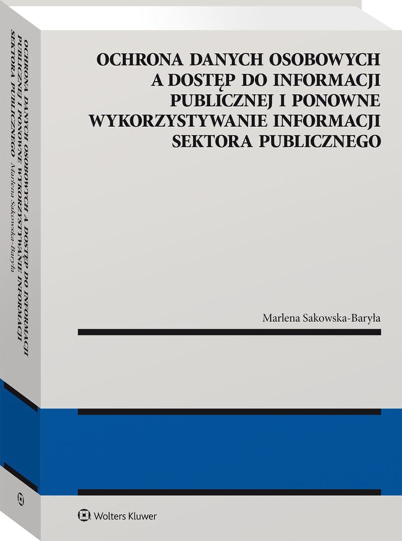 Image of Ochrona danych osobowych a dostęp do informacji publicznej i ponowne wykorzystywanie informacji sektora publicznego