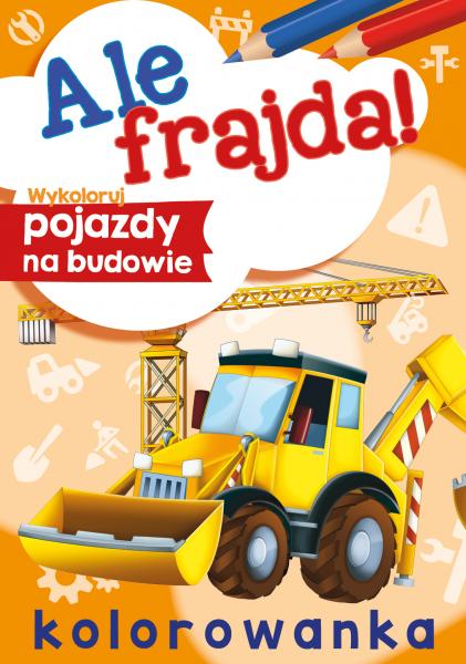 Image of Wykoloruj pojazdy na budowie. Ale frajda!