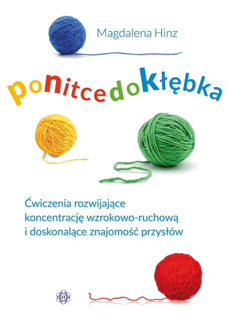 Image of Po nitce do kłębka ćwiczenia rozwijające koncentrację wzrokowo-ruchową i doskonalące znajomość przysłów