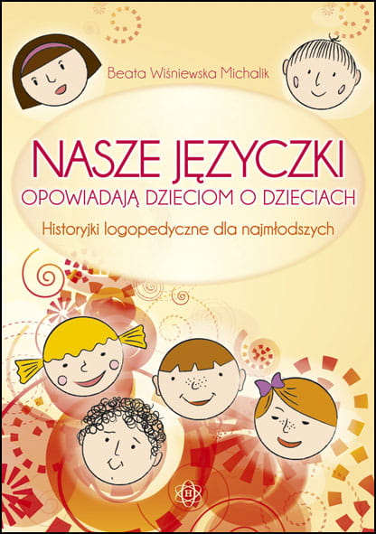 Image of Nasze języczki opowiadają dzieciom o dzieciach