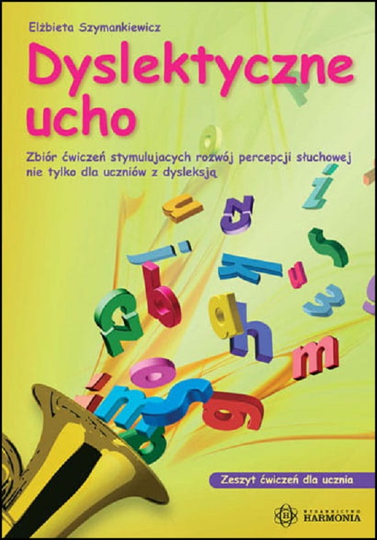 Image of Dyslektyczne ucho zeszyt ćwiczeń dla ucznia Zbiór ćwiczeń stymulujących rozwój percepcji słuchowej nie tylko dla uczniów z dysleksją