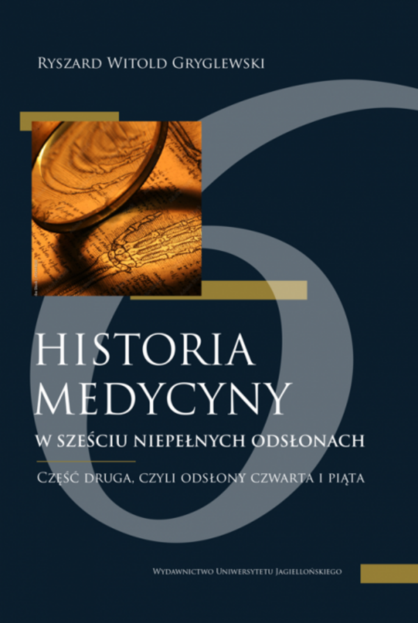 Image of Historia medycyny w sześciu niepełnych odsłonach. Część druga, czyli odsłona czwarta i piąta