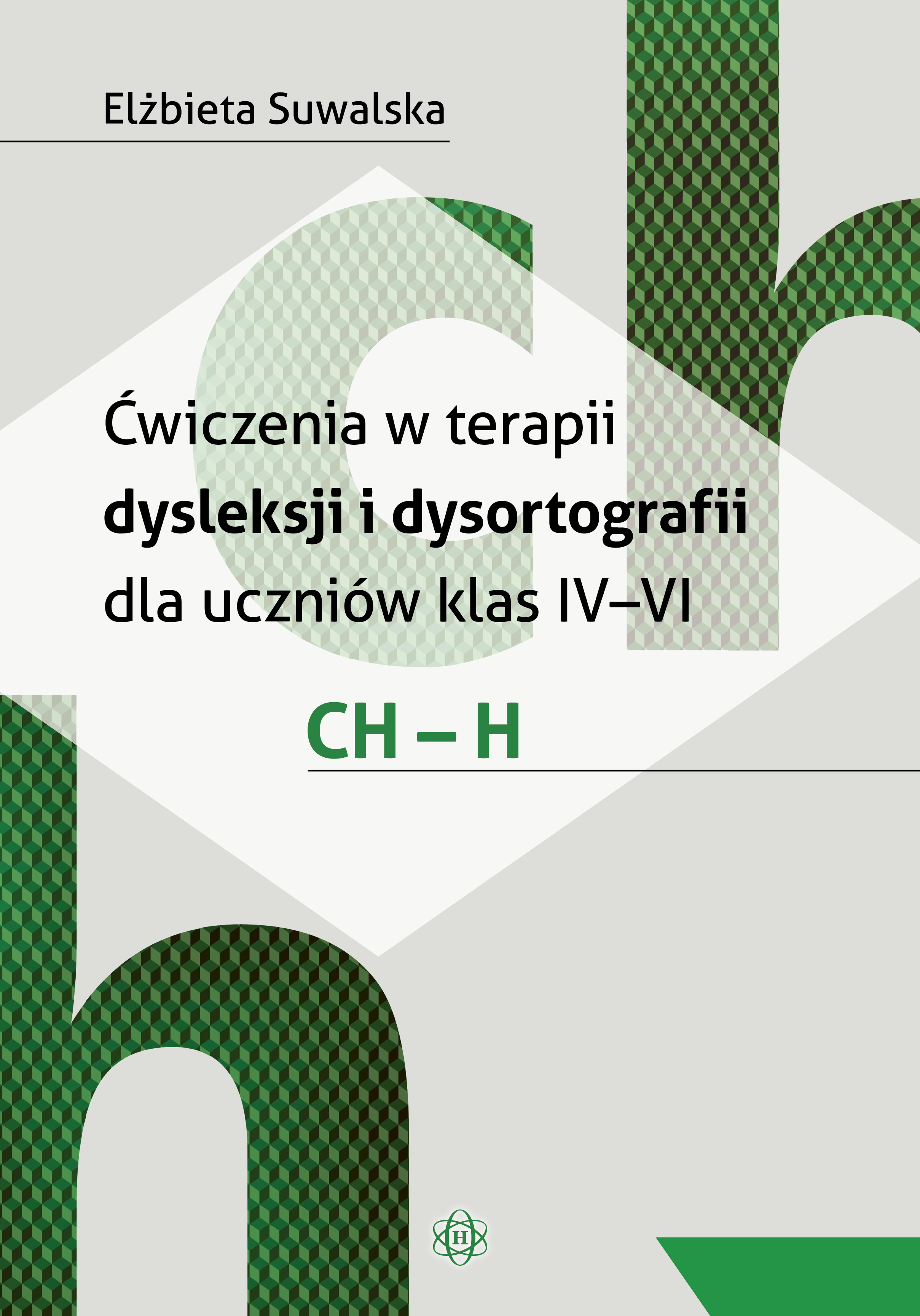 Image of Ćwiczenia w terapii dysleksji i dysortografii dla uczniów klas IV–VI. CH – H.